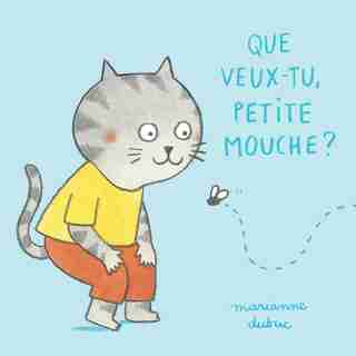 Que Veux-tu, Petite Mouche? de MARIANNE DUBUC