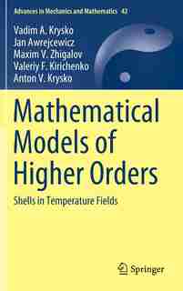 Mathematical Models Of Higher Orders: Shells In Temperature Fields by Vadim A. Krysko