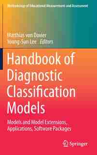 Handbook Of Diagnostic Classification Models: Models And Model Extensions, Applications, Software Packages by Matthias Von Davier