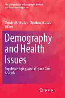 Demography And Health Issues: Population Aging, Mortality And Data Analysis by Christos H. Skiadas