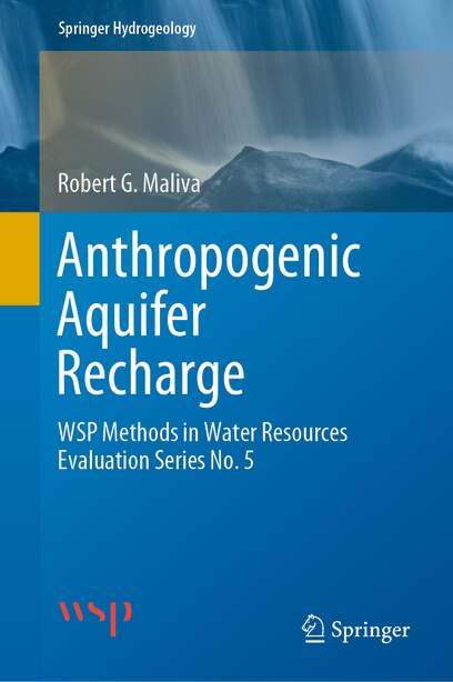 Anthropogenic Aquifer Recharge: Wsp Methods In Water Resources Evaluation Series No. 5 by Robert G. Maliva