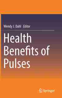Health Benefits Of Pulses by Wendy J. Dahl