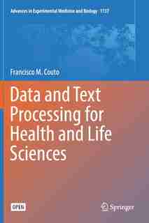 Data And Text Processing For Health And Life Sciences by Francisco M. Couto