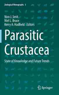 Parasitic Crustacea: State Of Knowledge And Future Trends by Nico J. Smit