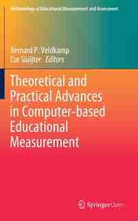 Theoretical And Practical Advances In Computer-based Educational Measurement by Bernard P. Veldkamp