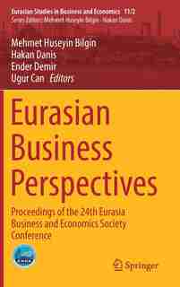 Eurasian Business Perspectives: Proceedings Of The 24th Eurasia Business And Economics Society Conference by Mehmet Huseyin Bilgin