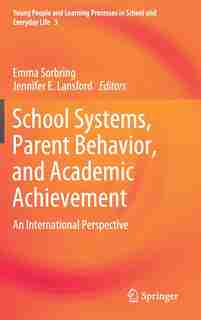 School Systems, Parent Behavior, And Academic Achievement: An International Perspective by Emma Sorbring