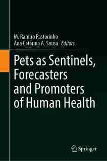 Pets As Sentinels, Forecasters And Promoters Of Human Health by M. Ramiro Pastorinho