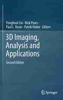 3d Imaging, Analysis And Applications by Yonghuai Liu