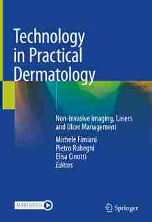Technology In Practical Dermatology: Non-invasive Imaging, Lasers And Ulcer Management by Michele Fimiani