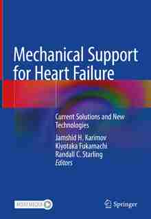 Mechanical Support For Heart Failure: Current Solutions And New Technologies by Jamshid H. Karimov