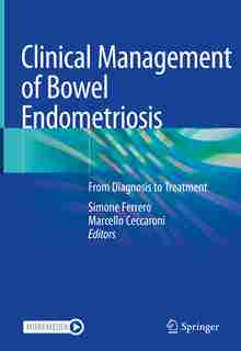 Clinical Management Of Bowel Endometriosis: From Diagnosis To Treatment by Simone Ferrero
