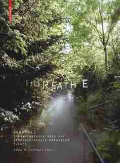 Breathe: Investigations On Our Atmospherically Entangled Future by Klaus Loenhart