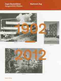 Guide To Buildings In Zug: 1902 - 2012 by Inge Beckel