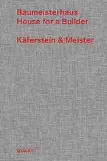 Baumeisterhaus - House For A Builder: Käferstein & Meister by Heinz Wirz