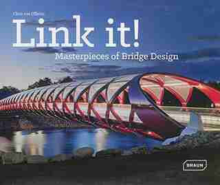 Link It!: Masterpieces of Bridge Design by Chris Van Uffelen