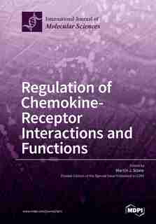 Regulation of Chemokine- Receptor Interactions and Functions