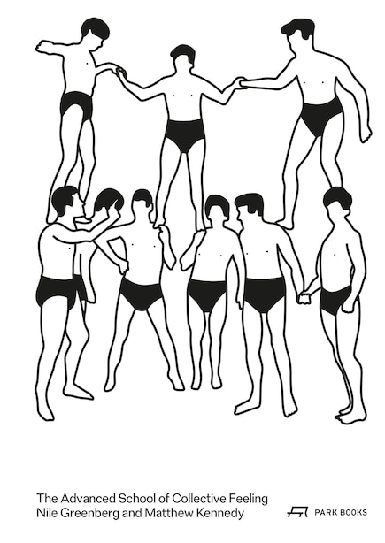 The Advanced School Of Collective Feeling: Inhabiting Modern Physical Culture 1926-38 by Matthew Kennedy