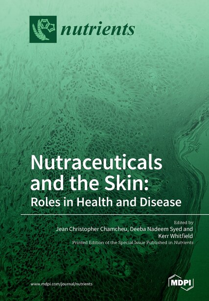 Nutraceuticals and the Skin: Roles in Health and Disease by Deeba Nadeem Deeba