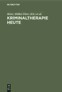 Kriminaltherapie heute by Heinz Müller-dietz