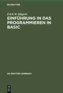Einführung in das Programmieren in BASIC by Erich W. Mägerle