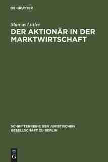Der Aktionär in der Marktwirtschaft by Marcus Lutter