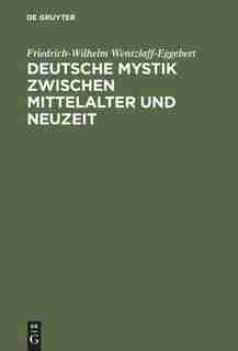 Deutsche Mystik zwischen Mittelalter und Neuzeit by Friedrich-Wilhelm Wentzlaff-Eggebert