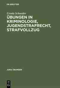 Übungen in Kriminologie, Jugendstrafrecht, Strafvollzug by Ursula Schneider