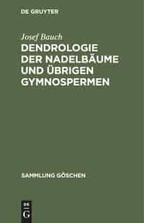 Dendrologie der Nadelbäume und übrigen Gymnospermen by Josef Bauch