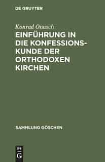 Einführung in die Konfessionskunde der orthodoxen Kirchen by Konrad Onasch