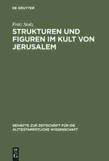 Strukturen und Figuren im Kult von Jerusalem by Fritz Stolz