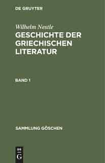 Sammlung Göschen Geschichte der griechischen Literatur by No Contributor