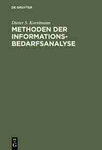 Methoden der Informationsbedarfsanalyse by Dieter S. Koreimann