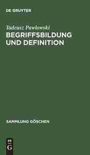 Begriffsbildung und Definition by Tadeusz Pawlowski