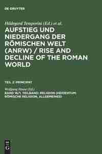 Religion (Heidentum: Romische Religion, Allgemeines) by Wolfgang Haase