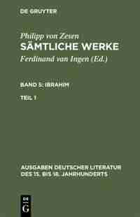 Sämtliche Werke. Bd 5: Ibrahim. Bd 5/Tl 1 by Philipp von Zesen