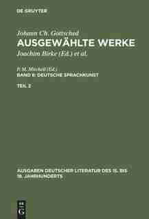 Ausgewählte Werke, Bd 8/Tl 2, Ausgaben deutscher Literatur des 15. bis 18. Jahrhunderts Band 8/Teil 2 by Johann Ch. Gottsched