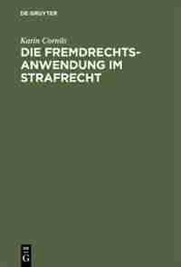 Die Fremdrechtsanwendung im Strafrecht by Karin Cornils