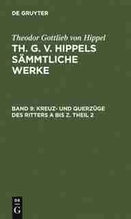Kreuz- und Querzüge des Ritters A bis Z. Theil 2 by Theodor Gottlieb von Hippel