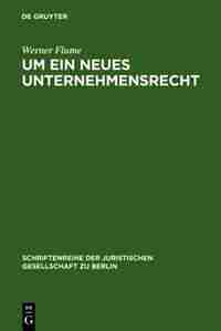 Um ein neues Unternehmensrecht by Werner Flume
