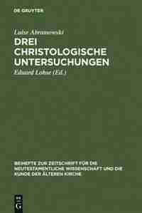 Drei christologische Untersuchungen by Luise Abramowski