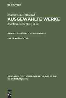 Ausgewählte Werke, Bd 7/Tl 4, Kommentar by Johann Ch. Gottsched