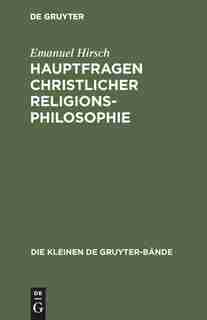 Hauptfragen christlicher Religionsphilosophie by Emanuel Hirsch