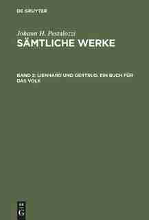 Sämtliche Werke, Band 2, Lienhard und Gertrud. Ein Buch für das Volk by Johann H. Pestalozzi