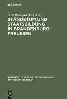 Ständetum und Staatsbildung in Brandenburg-Preußen by Jürgen Schmädeke