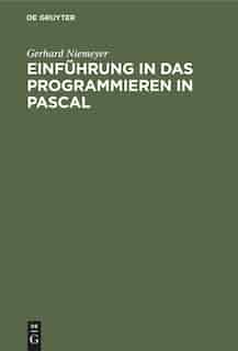 Einf¦hrung In Das Programmieren In Pascal by Gerhard Niemeyer