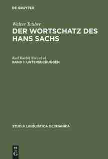 Der Wortschatz des Hans Sachs, Band 1, Untersuchungen by Walter Tauber