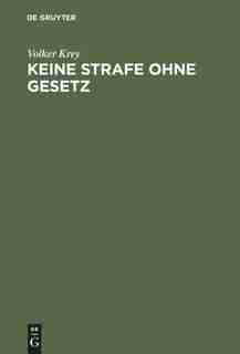 Keine Strafe ohne Gesetz by Volker Krey