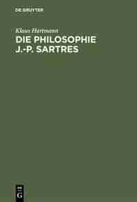 Die Philosophie J.-P. Sartres by Klaus Hartmann