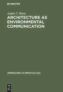 Architecture as Environmental Communication by Asghar T. Minai